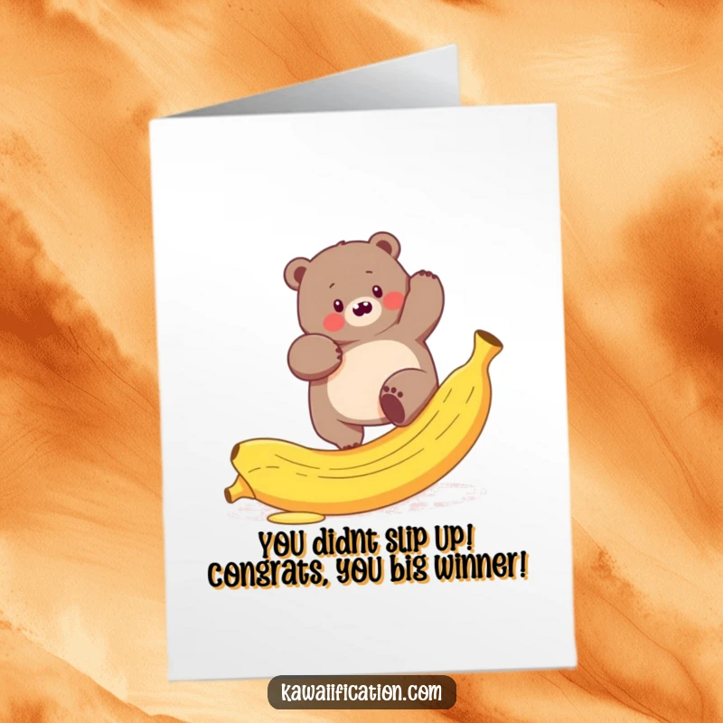 Funny free printable congratulations card of a plump bear comically slipping on a banana peel, trying to succeed.
